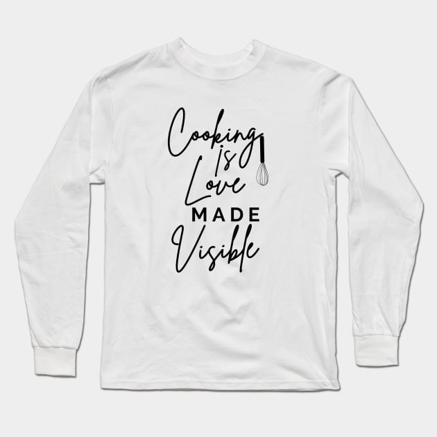 Cooking Is Love Made Visible Long Sleeve T-Shirt by LAASTORE